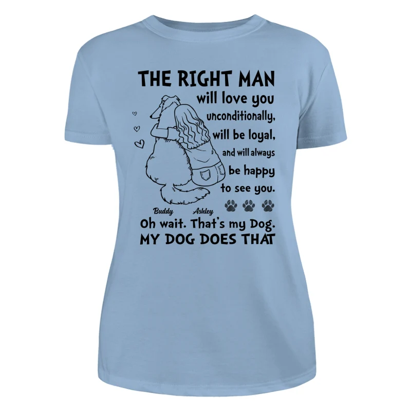 The Right Man Will Love You Unconditionally Dog Mom Personalized Shirt - Image 12