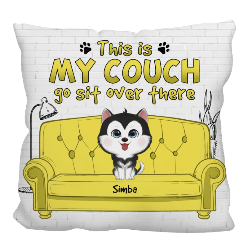 This Is Our Couch Go Sit Over There Funny Gift For Dog Lovers Personalized Pillow - Image 8