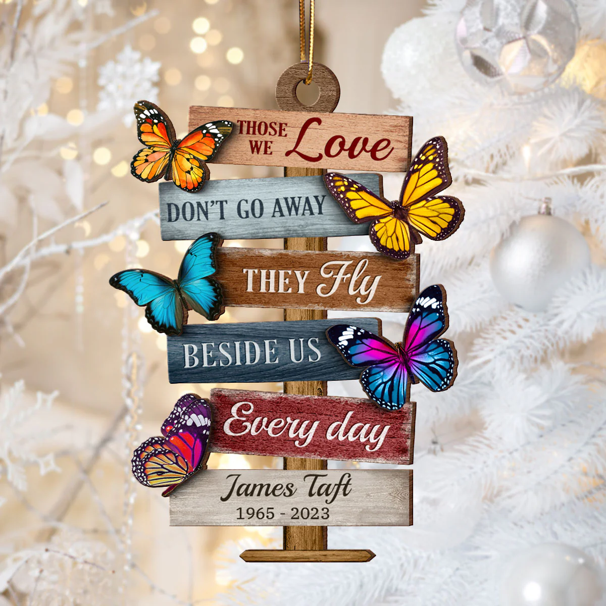 Those We Love Don't Go Away They Fly Beside Us Everyday, Memorial Sympathy Gift Personalized Wooden Ornament - Image 8