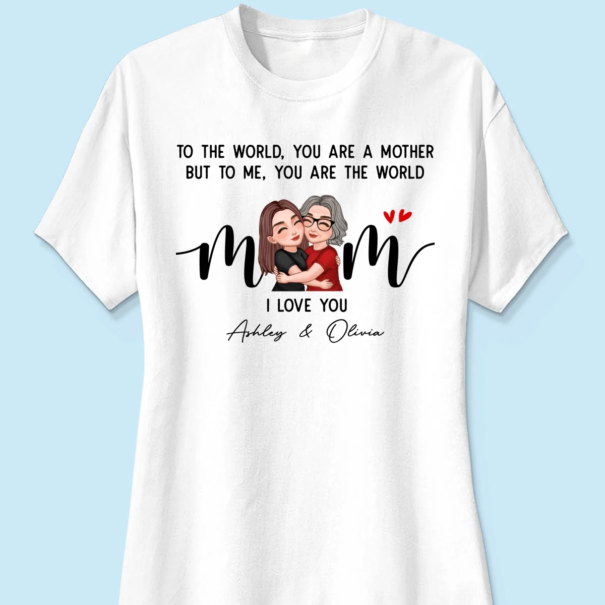 To Me You Are The World Gift For Mom Personalized Shirt - Image 11