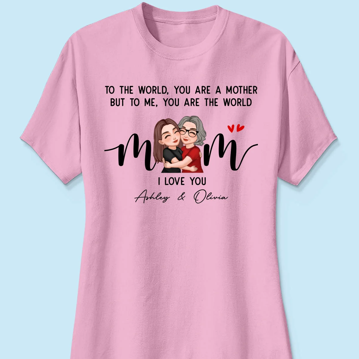 To Me You Are The World Gift For Mom Personalized Shirt - Image 13