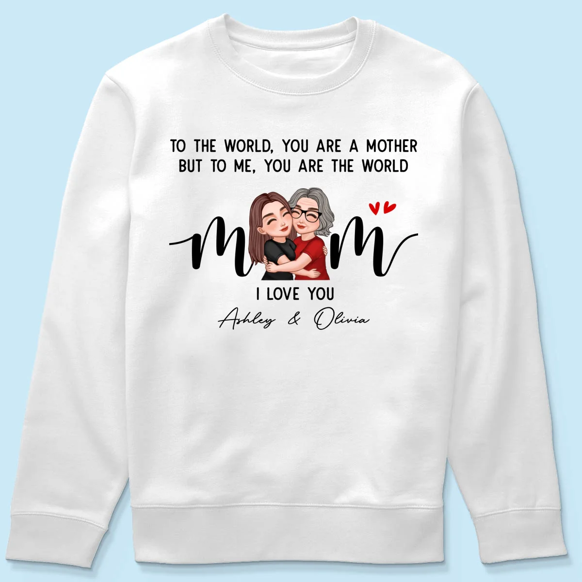 To Me You Are The World Gift For Mom Personalized Shirt - Image 15