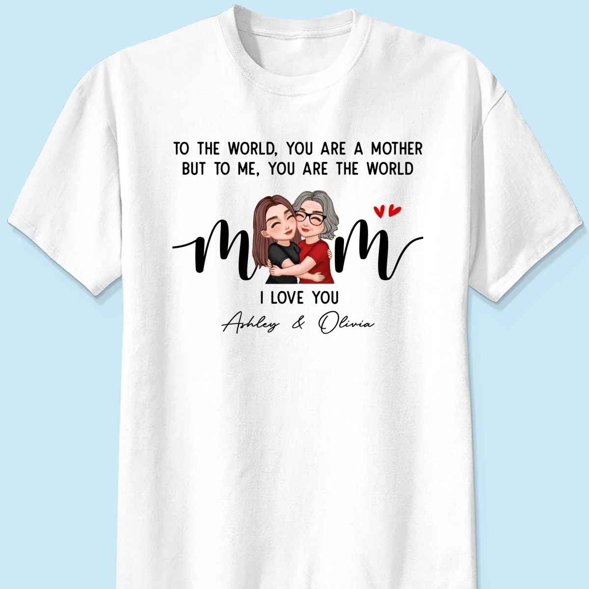 To Me You Are The World Gift For Mom Personalized Shirt - Image 7