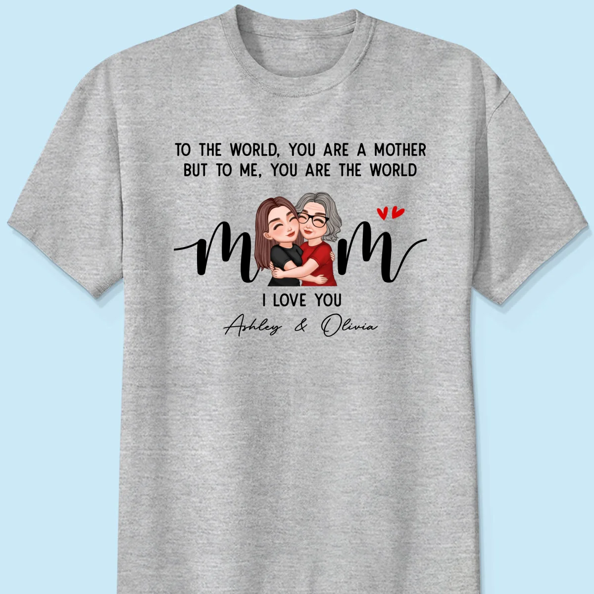 To Me You Are The World Gift For Mom Personalized Shirt - Image 8