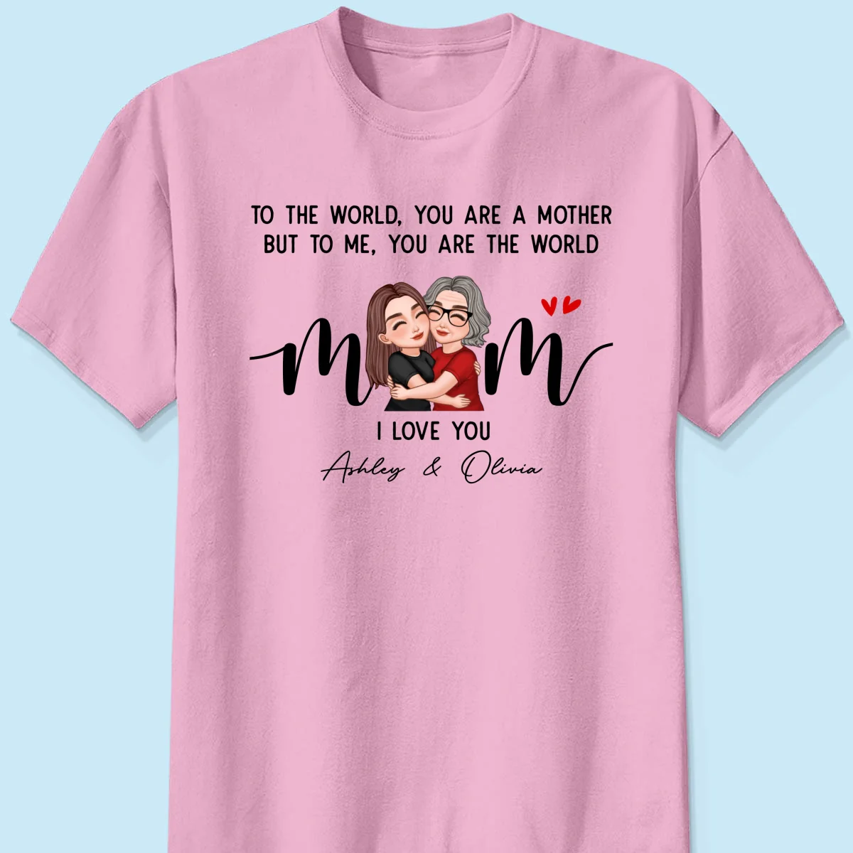 To Me You Are The World Gift For Mom Personalized Shirt - Image 9