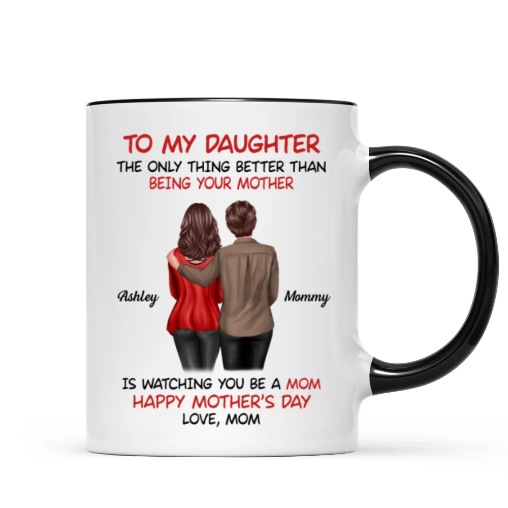 To My Daughter Happy Mother‘s Day Back View Mom Daughter Personalized Mug - Image 7
