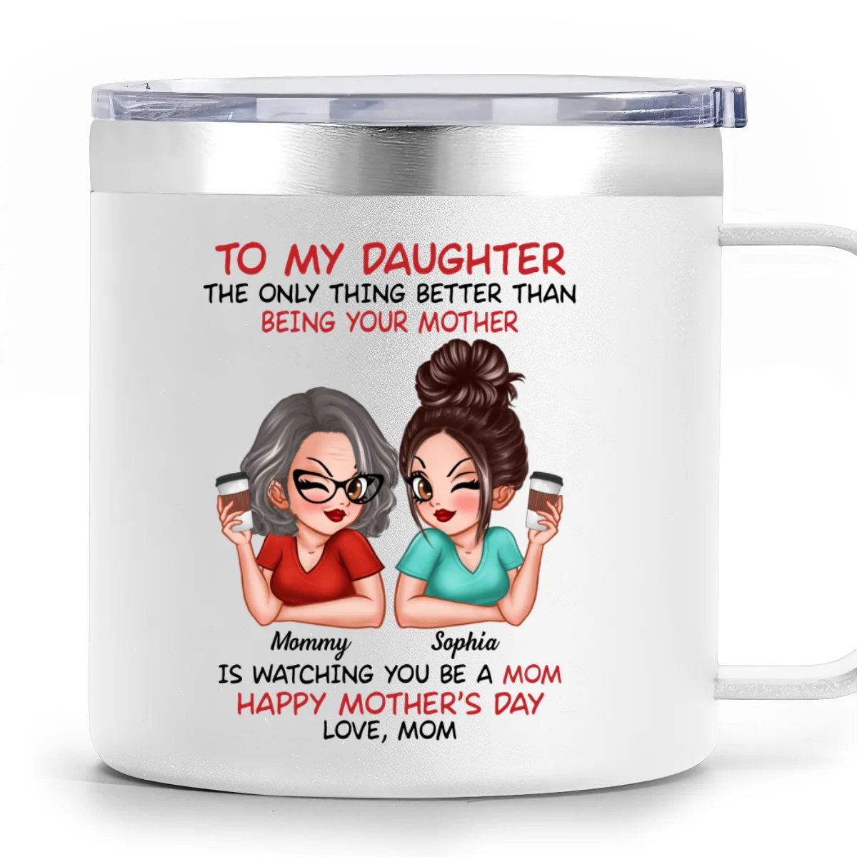 To My Daughter From Mom Happy Mother's Day Personalized Stainless Tumbler With Handle - Image 6