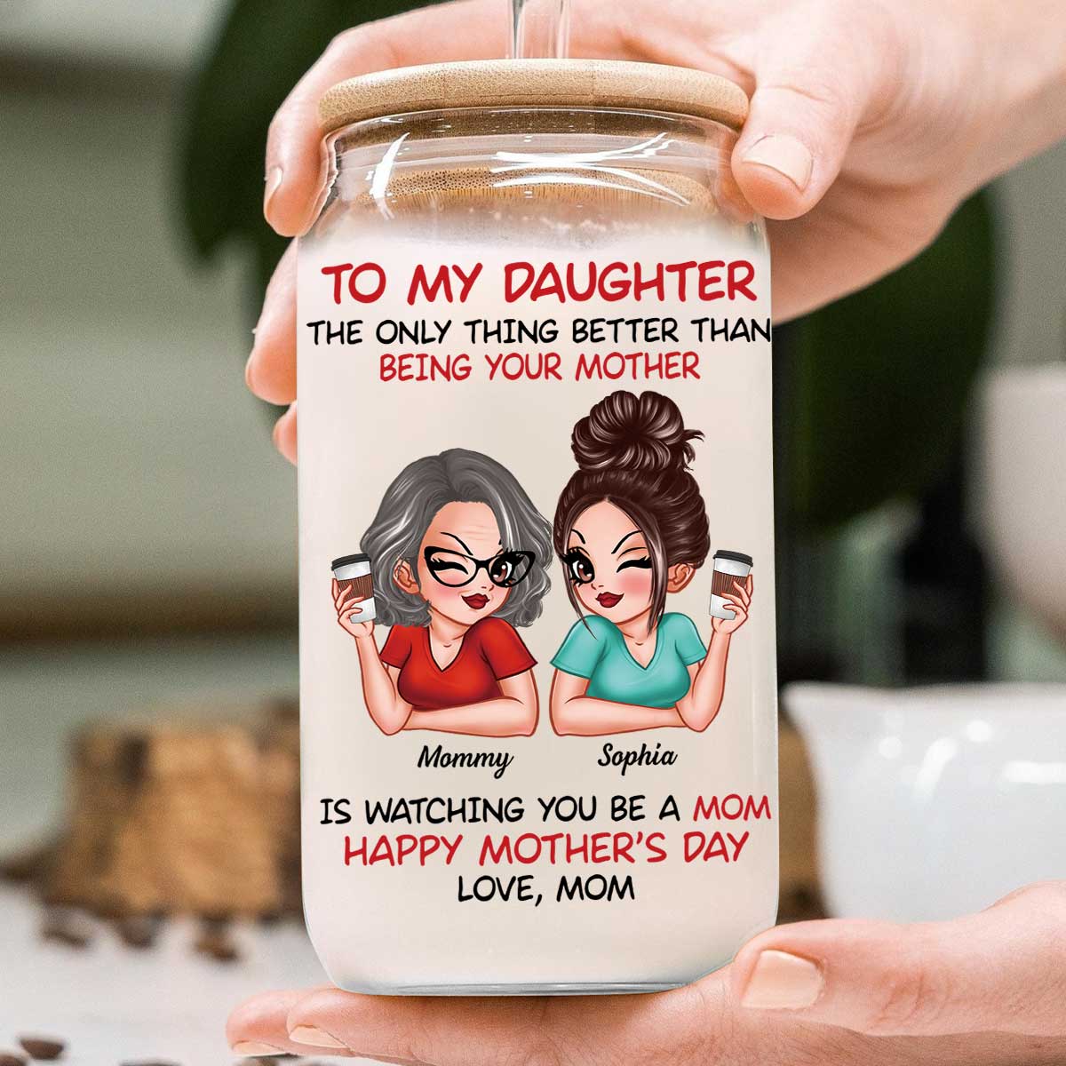 To My Daughter Happy Mother‘s Day Personalized Clear Glass Can - Image 6