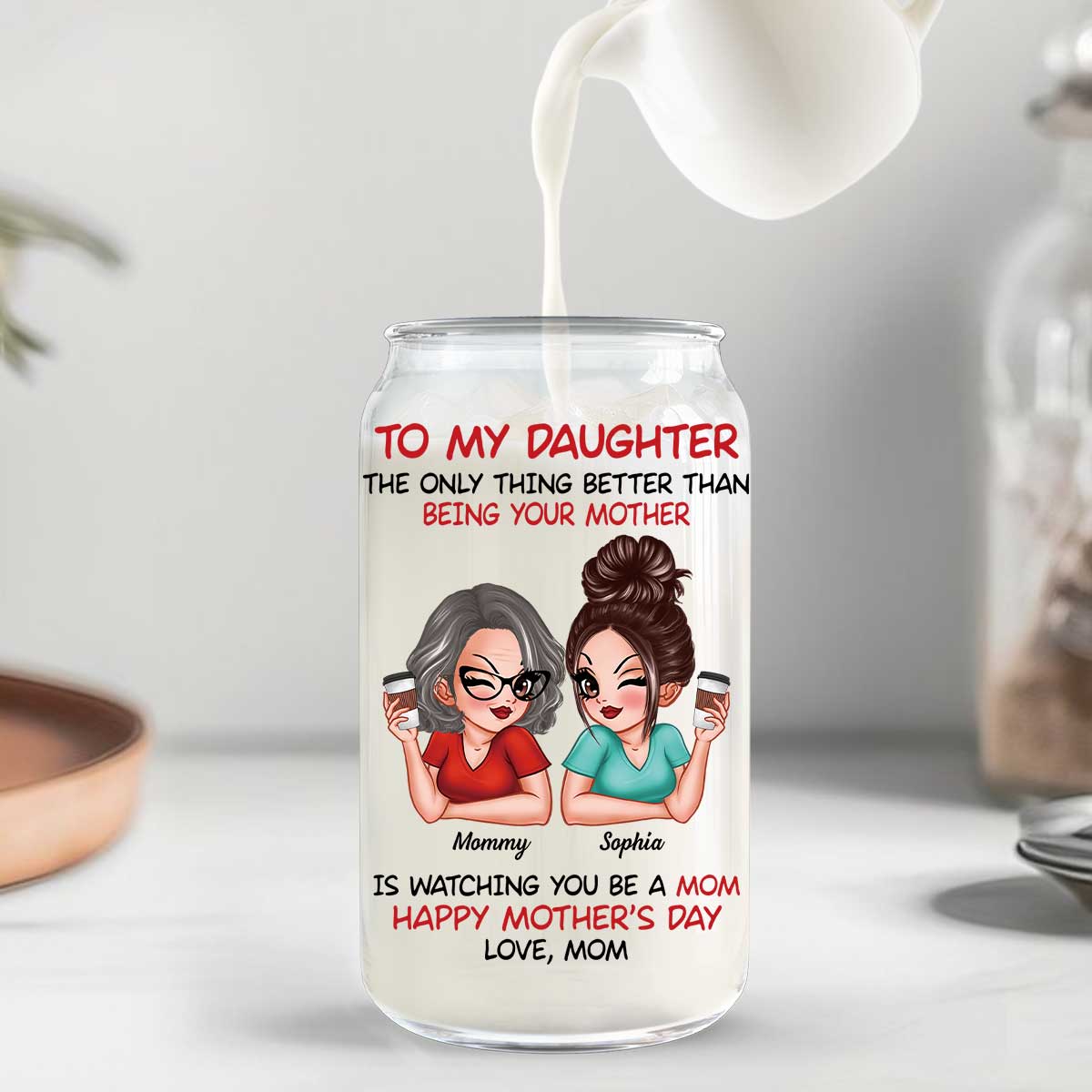 To My Daughter Happy Mother‘s Day Personalized Clear Glass Can - Image 8