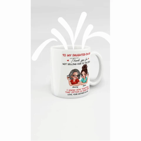 To My Daughter In Law Thank You For Not Selling My Son Funny Personalized Mug - Image 2