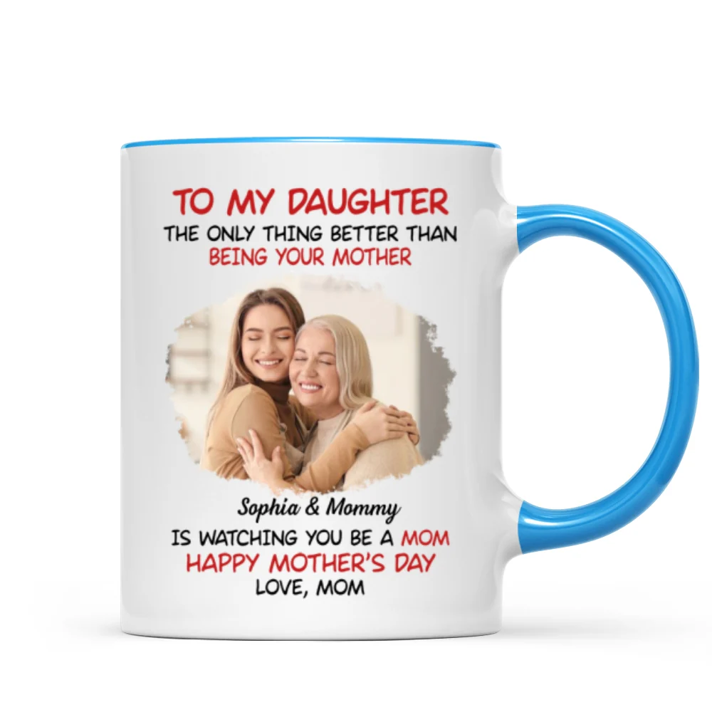 To My Daughter Photo Insert Happy Mother‘s Day Personalized Mug - Image 10