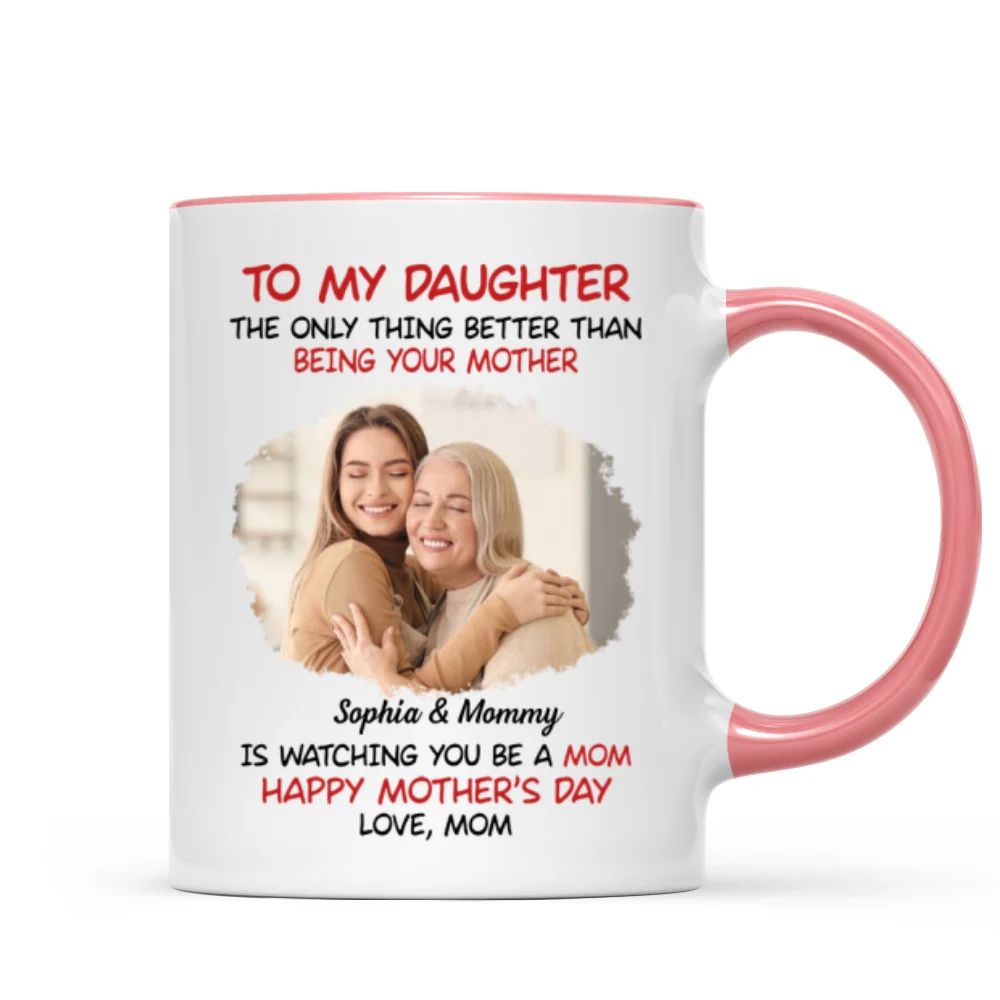 To My Daughter Photo Insert Happy Mother‘s Day Personalized Mug - Image 11