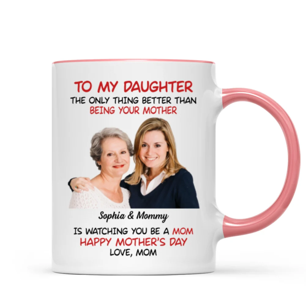 To My Daughter Photo Insert Happy Mother‘s Day Personalized Mug - Image 11