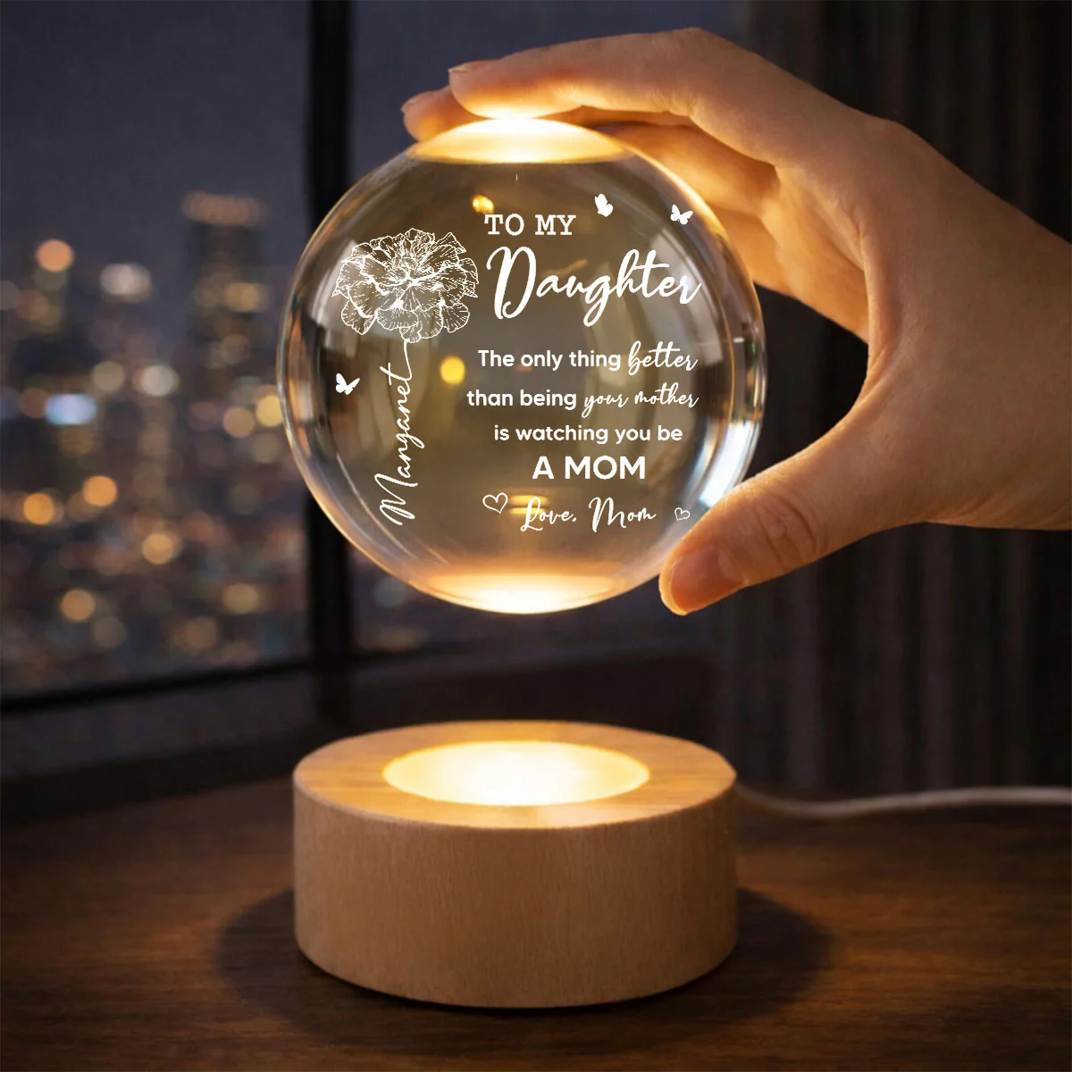 To My Daughter The Only Thing Custom Birth Month Flower - Personalized Crystal Ball LED Night Light - Mother's Day Gift For Daughter - Image 3