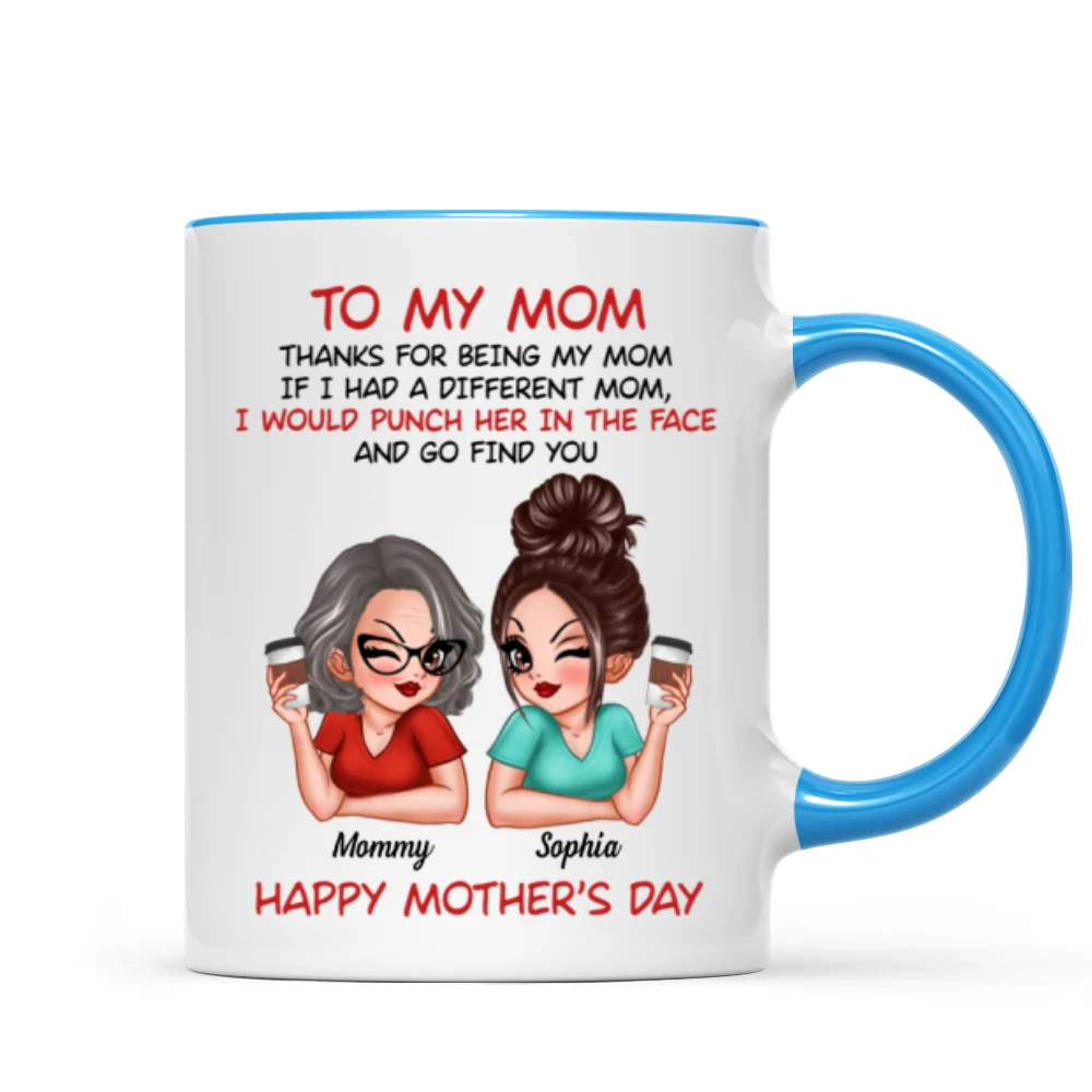 To My Mom Thanks For Being My Mom Funny Gift For Mom Personalized Mug - Image 10