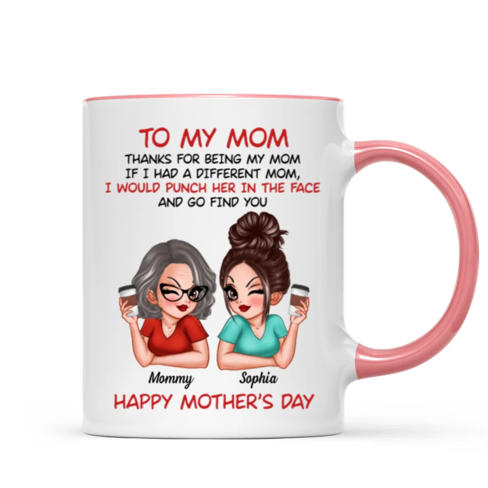 To My Mom Thanks For Being My Mom Funny Gift For Mom Personalized Mug - Image 11