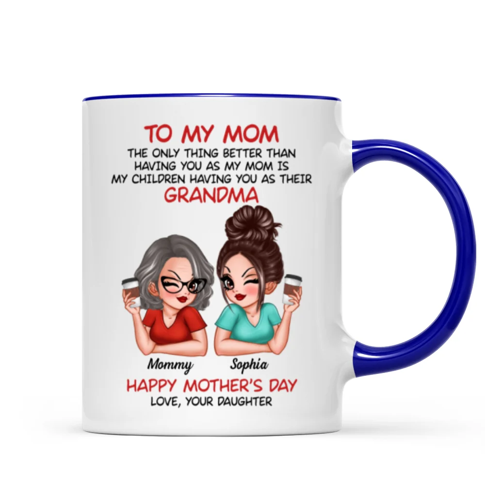 To My Mom The Only Thing Better Than Having You As My Mom Personalized Mug - Image 8
