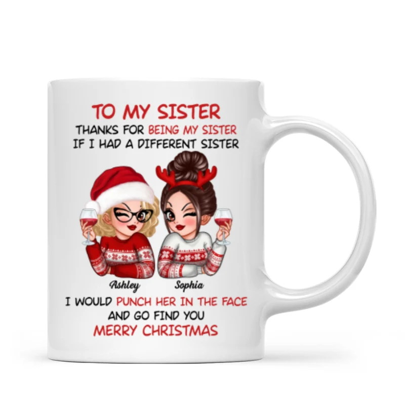 To My Sister Sassy Girls Merry Christmas Personalized Mug, Funny Christmas Gift For Sisters - Image 9