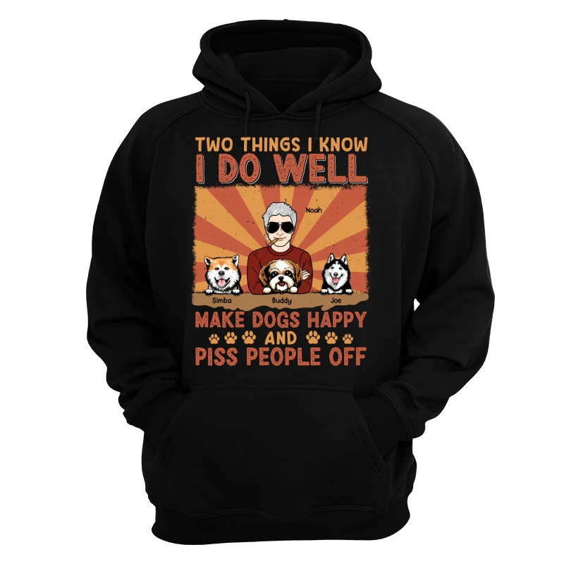 Two Things I Know I Do Well Make Dogs Happy And Piss People Off Personalized Shirt - Image 11