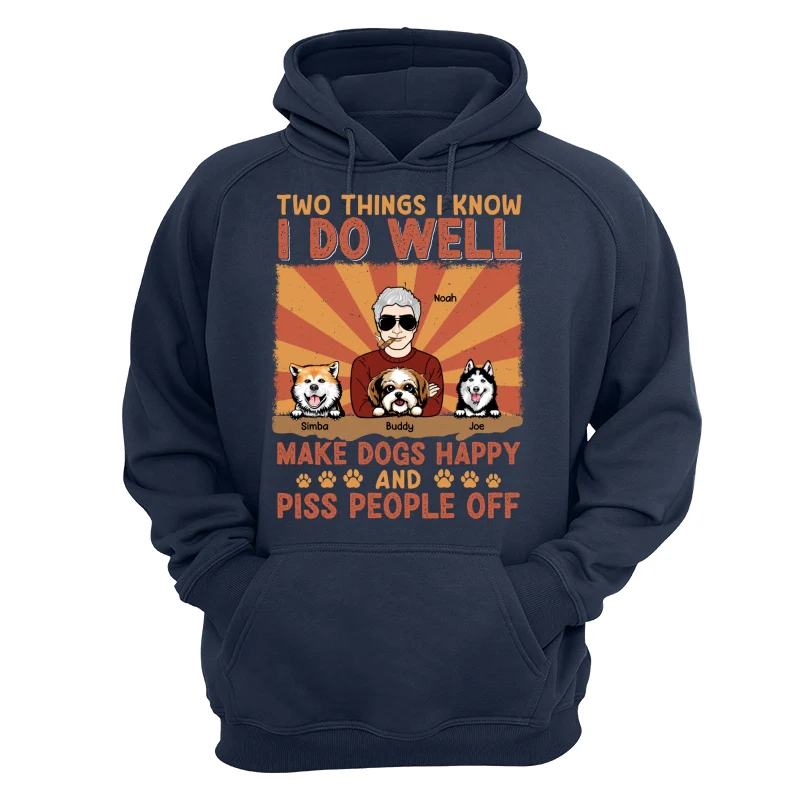 Two Things I Know I Do Well Make Dogs Happy And Piss People Off Personalized Shirt - Image 12