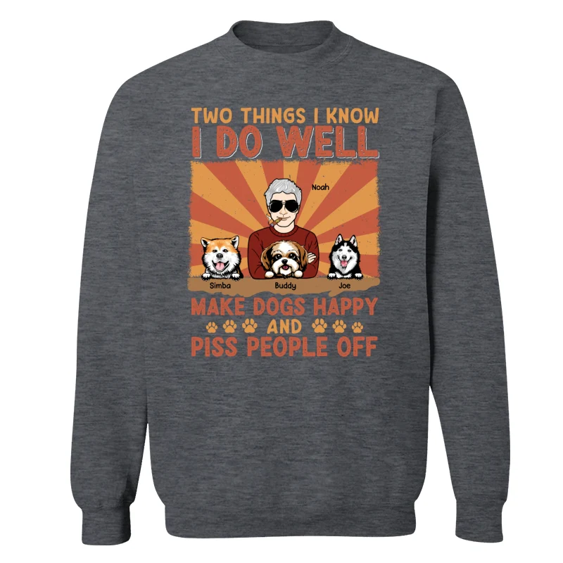 Two Things I Know I Do Well Make Dogs Happy And Piss People Off Personalized Shirt - Image 16