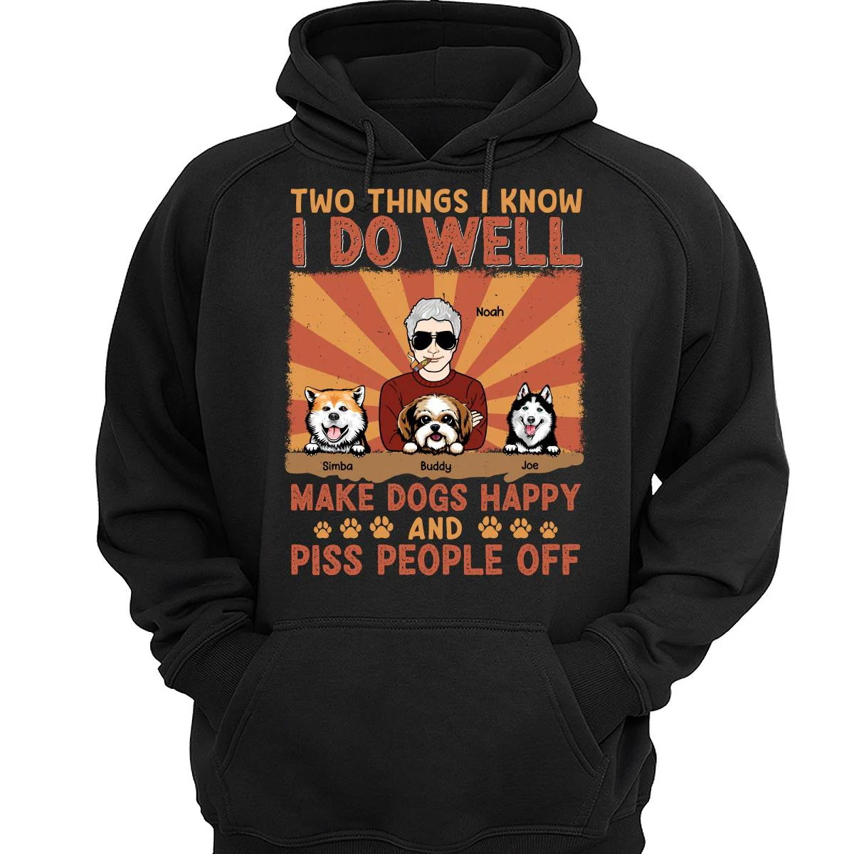 Two Things I Know I Do Well Make Dogs Happy And Piss People Off Personalized Shirt - Image 3