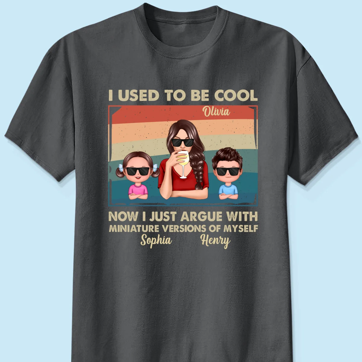 Used To Be Cool Now Argue With Miniature Versions Of Myself Funny Gift For Mom Personalized Shirt - Image 9