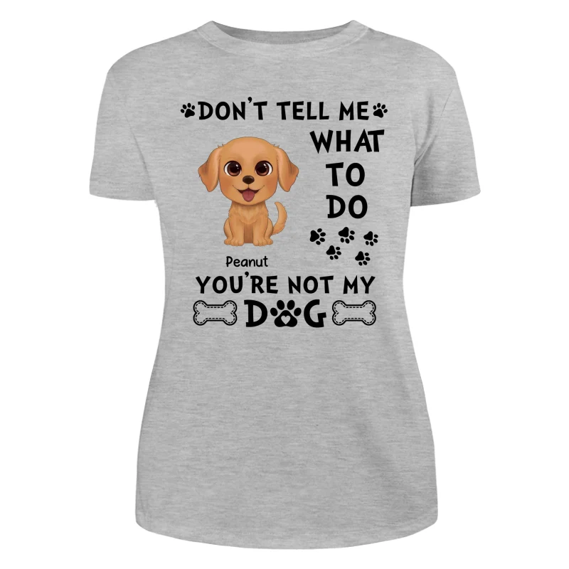 Watercolor Cute Dogs Don‘t Tell Me What To Do Personalized Shirt - Image 10