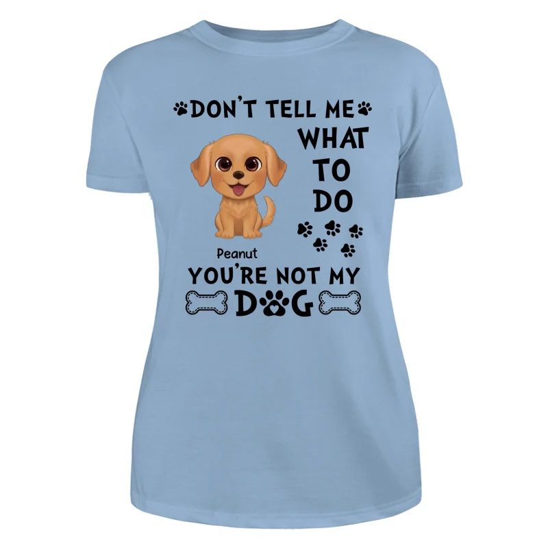 Watercolor Cute Dogs Don‘t Tell Me What To Do Personalized Shirt - Image 12
