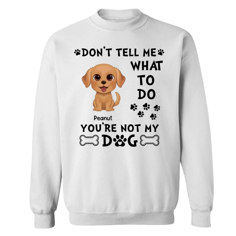 Watercolor Cute Dogs Don‘t Tell Me What To Do Personalized Shirt - Image 17