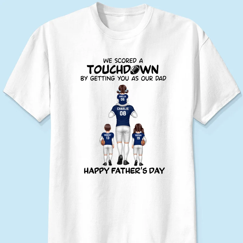 We Scored A Touchdown Getting You As Our Dad American Football Dad Father‘s Day Gift Personalized Shirt - Image 7