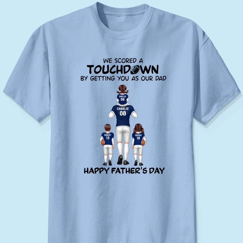 We Scored A Touchdown Getting You As Our Dad American Football Dad Father‘s Day Gift Personalized Shirt - Image 9