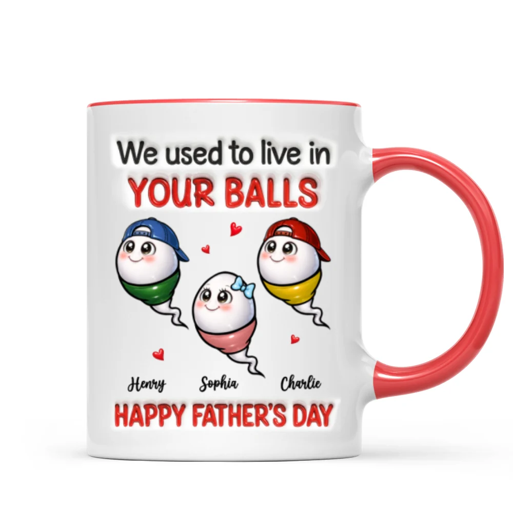 We Used To Live In Your Balls - Personalized Mug - Funny Father's Day Gift For Dad - Image 10
