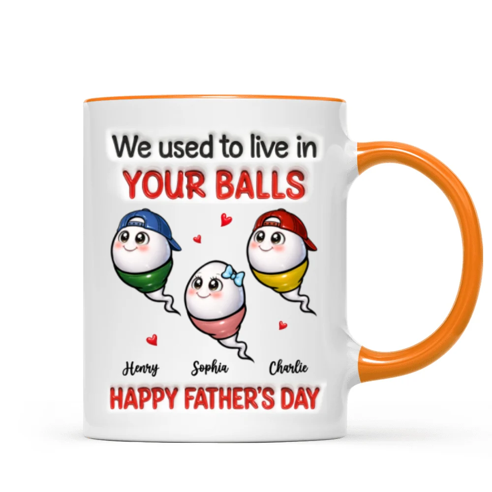 We Used To Live In Your Balls - Personalized Mug - Funny Father's Day Gift For Dad - Image 14