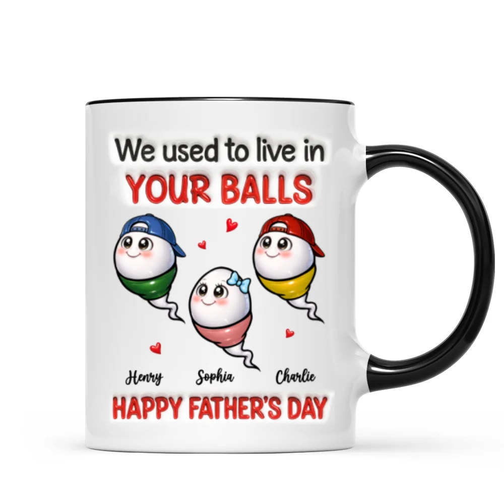 We Used To Live In Your Balls - Personalized Mug - Funny Father's Day Gift For Dad - Image 8