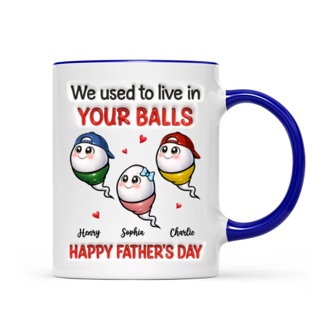 We Used To Live In Your Balls - Personalized Mug - Funny Father's Day Gift For Dad - Image 9