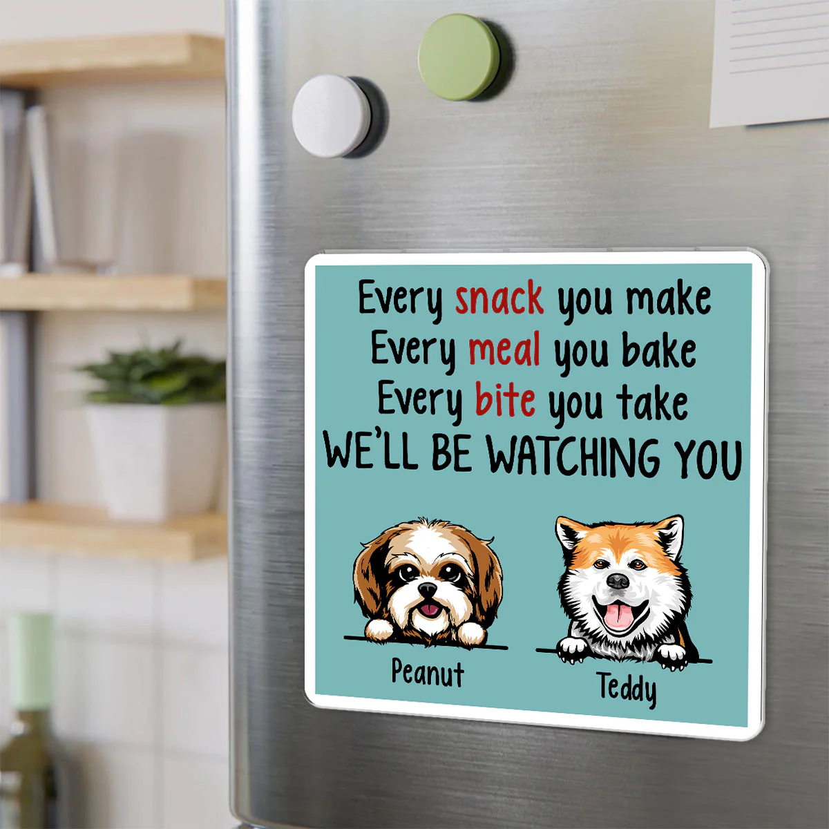 We'll Be Watching You Kitchen Decor For Dog Lover Personalized Acrylic Fridge Magnet - Image 5