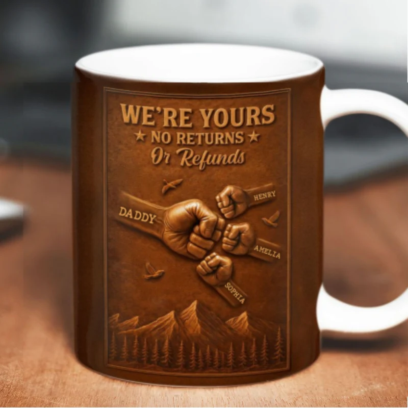 We're Yours No Returns Or Refunds - Personalized Mug - Gift For Dad, Grandpa - Image 6