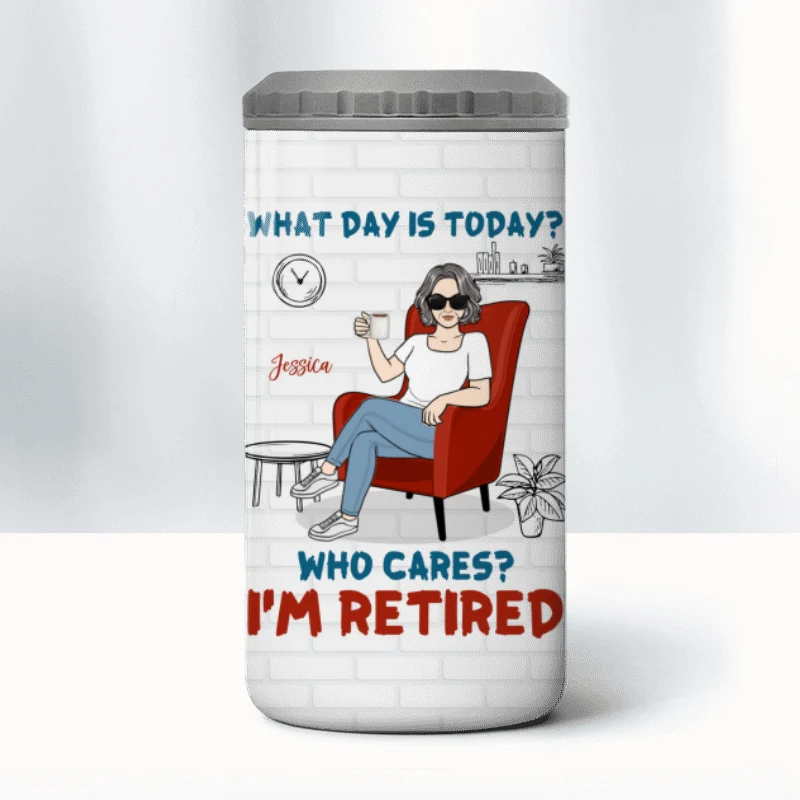 What Day Is Today Who Cares I‘m Retired Personalized 4 In 1 Can Cooler - Image 10