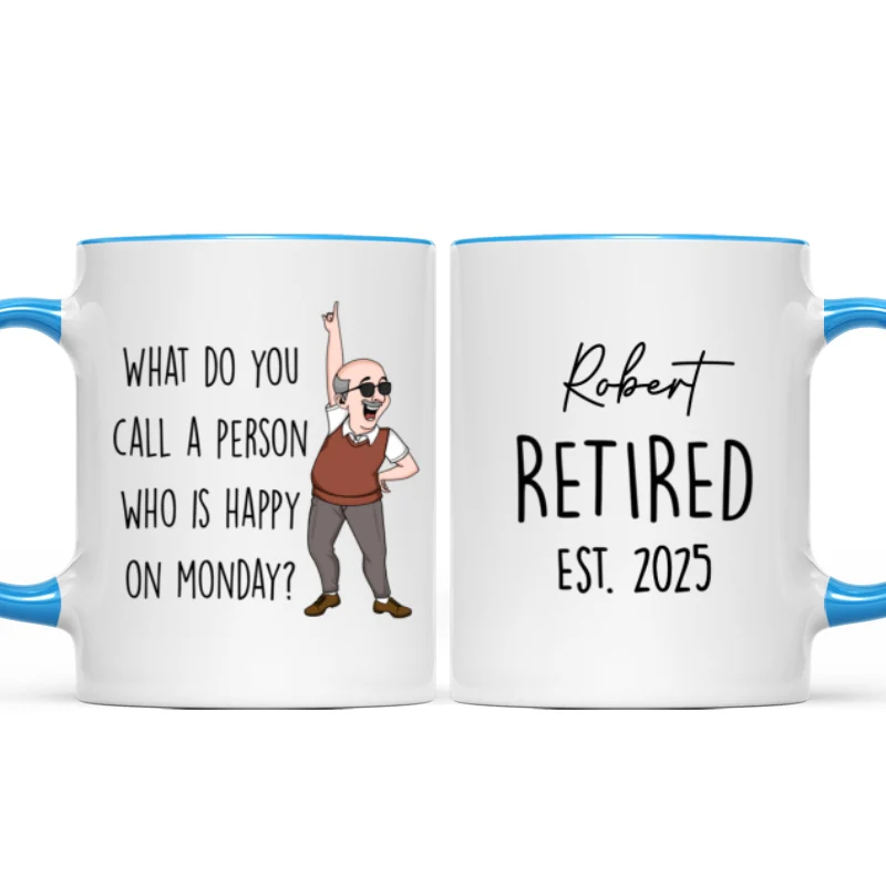 What Do You Call A Person Happy On Monday Personalized Mug, Funny Retirement Gift For Colleagues, Mom, Dad - Image 11