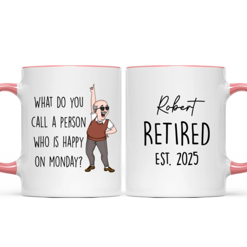 What Do You Call A Person Happy On Monday Personalized Mug, Funny Retirement Gift For Colleagues, Mom, Dad - Image 12