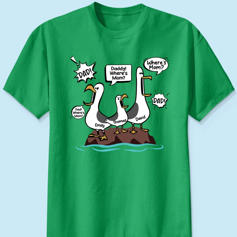 Where's Mom Funny Seagulls Custom Name - Personalized Shirt - Funny Father's Day Gift For Dad, Husband - Image 20