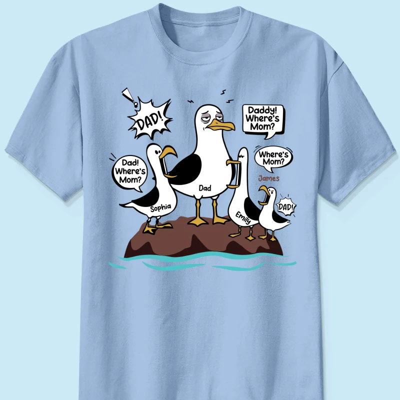 Where's Mom Funny Seagulls & Tired Dad - Personalized Shirt - Funny Father's Day Gift For Dad, Husband - Image 14