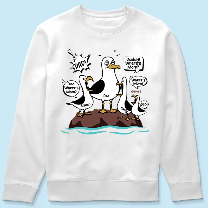 Where's Mom Funny Seagulls & Tired Dad - Personalized Shirt - Funny Father's Day Gift For Dad, Husband - Image 21