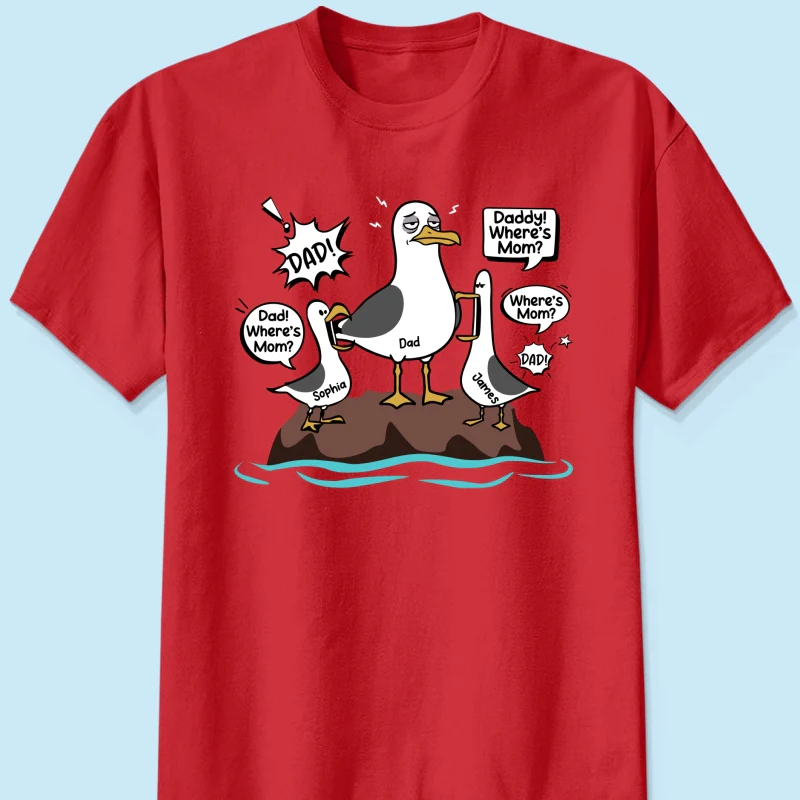 Where's Mom Funny Tired Seagull & Kids Custom Name - Personalized Shirt - Funny Father's Day Gift For Dad, Husband - Image 16