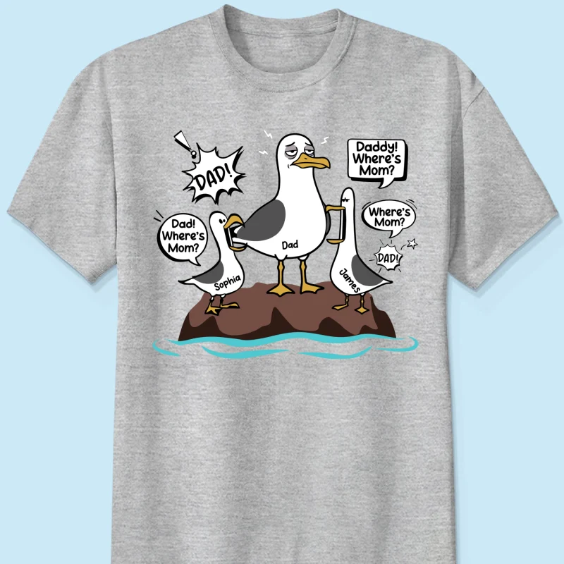 Where's Mom Funny Tired Seagull & Kids Custom Name - Personalized Shirt - Funny Father's Day Gift For Dad, Husband - Image 26