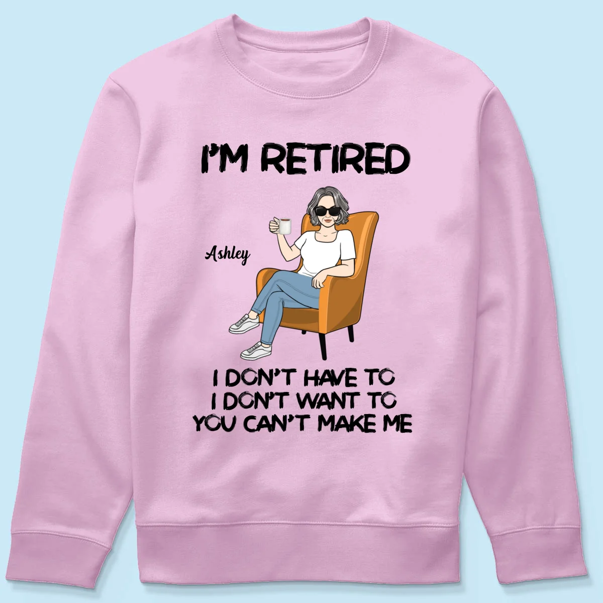 I'm Retired Personalized Shirt, Funny Retirement Gift, Gift For Retirees - Image 24