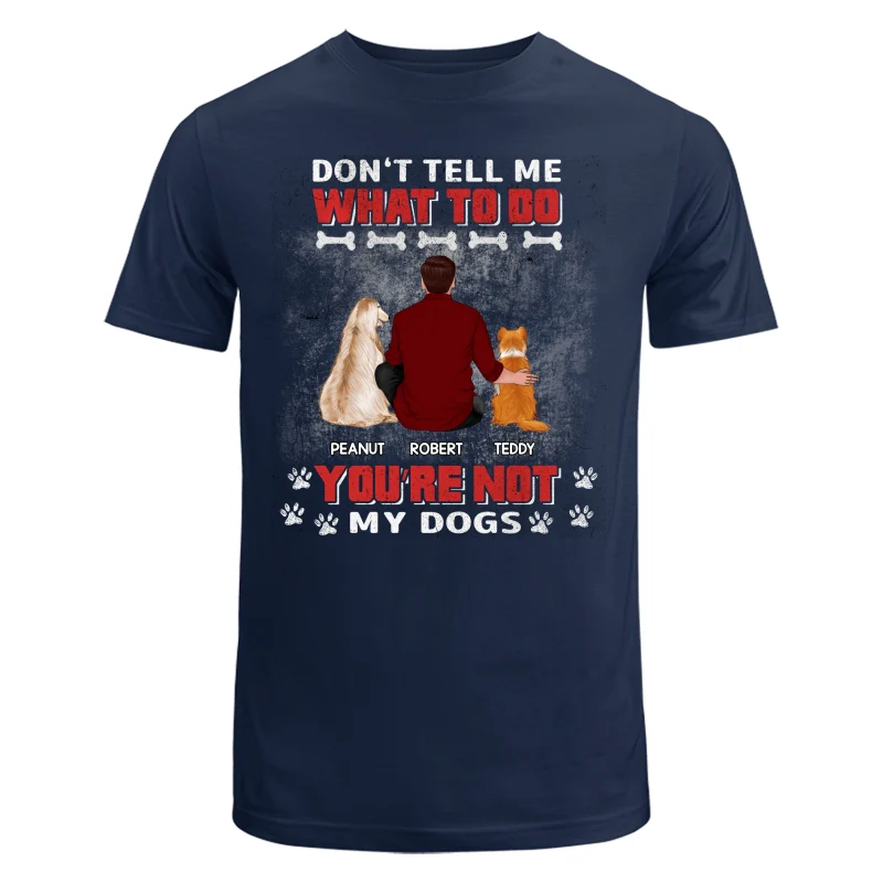 You Are Not My Dogs Dog Dad Personalized Shirt - Image 6