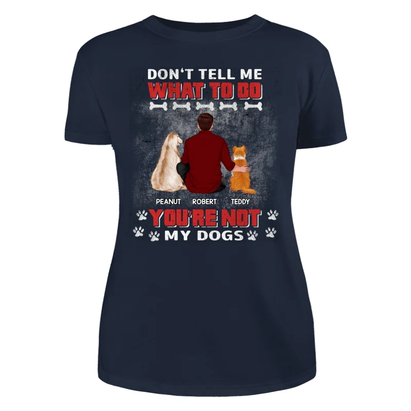 You Are Not My Dogs Dog Dad Personalized Shirt - Image 9