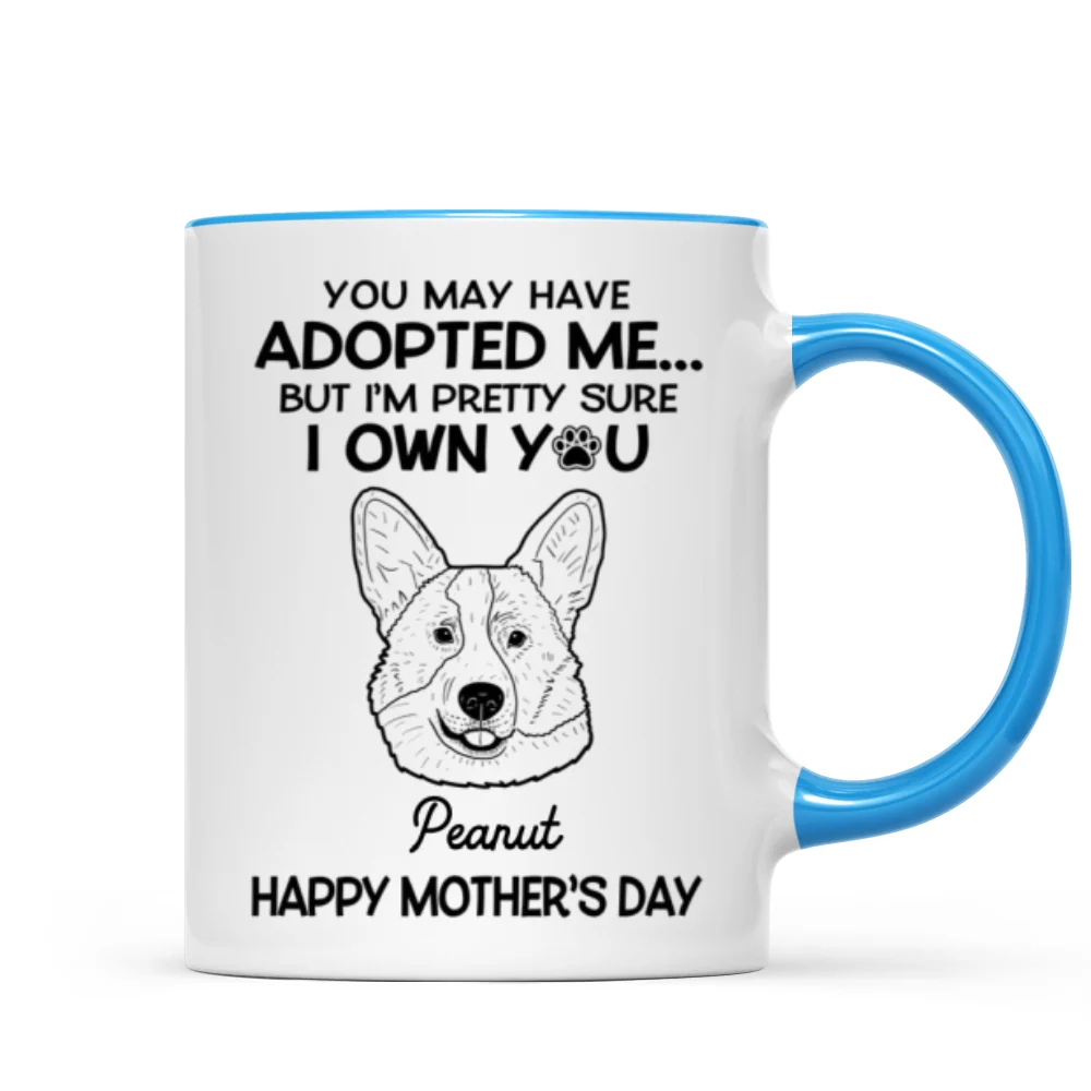 You May Adopted Me I Own You Gift, Father‘s Day Gift For Dog Lovers Personalized Mug - Image 11